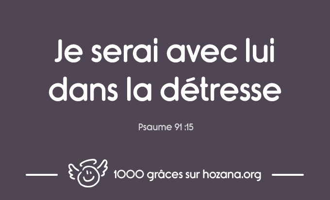 1000 Grâces Divines - Un Texte chaque Jour - Psaumes_91_15