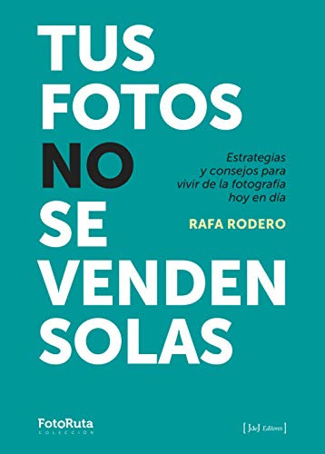 Tus fotos no se venden solas: Estrategias y consejos para vivir de la fotografía hoy en día