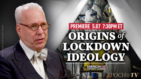 [PREMIERING 5/7 at 7:30PM ET] Jeffrey Tucker: How the US Adopted CCP-Inspired COVID-19 Control Policies, a Timeline