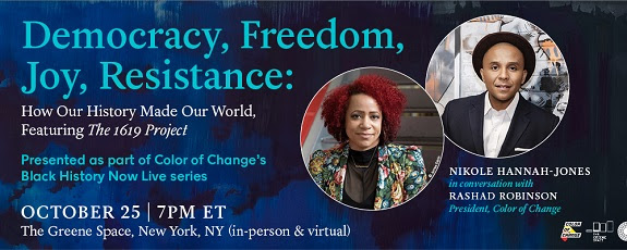 A special conversation featuring Nikole Hannah-Jones and Rashad Robinson, President of Color Of Change