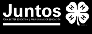 Logo with the word "Juntos" in bold white, alongside a white 4-H clover symbol. Text reads "For a Better Education" and "Para una Mejor Educación."