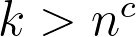 k > n^c