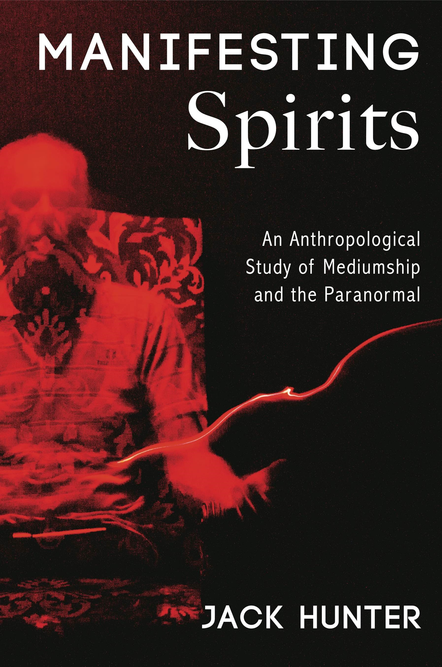 Manifesting Spirits: An Anthropological Study of Mediumship and the Paranormal EPUB