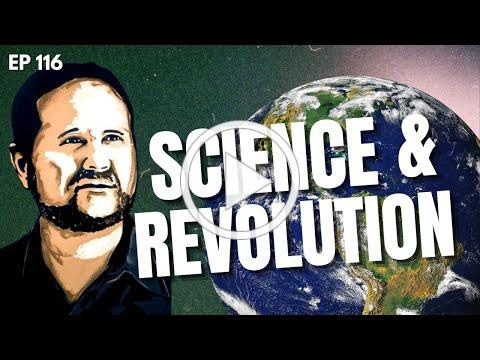 Science & Revolution: The RNL--Revolution, Nothing Less--Show, Episode 116