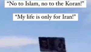 Video from Iran: Protesters say ‘No to Islam, no to the Qur’an. My life is only for Iran!’