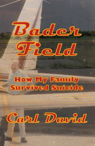 Bader Field: How My Family Survived Suicide by [David, Carl]