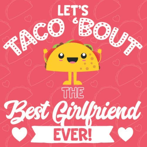 Let's Taco Bout The Best Girlfriend Ever: Fill In Gift Book With Short Prompts | Personalized Keepsake Write In The Blank Journal | Special Customized ... Stuffers | Partner Love You Because List