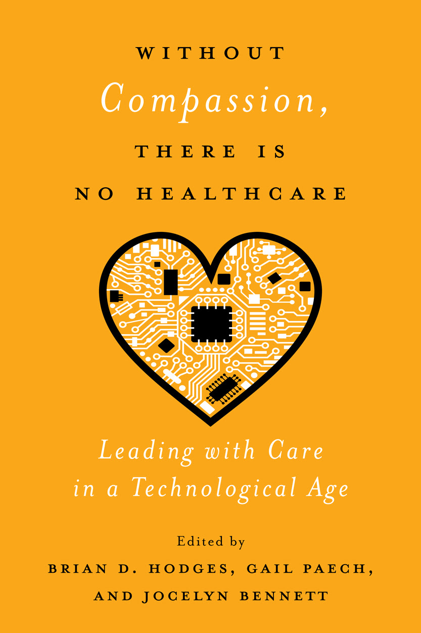 Without Compassion, There Is No Healthcare: Leading with Care in a Technological Age PDF