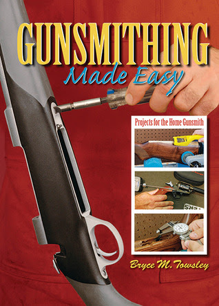 Gunsmithing Made Easy: Projects for the Home Gunsmith EPUB