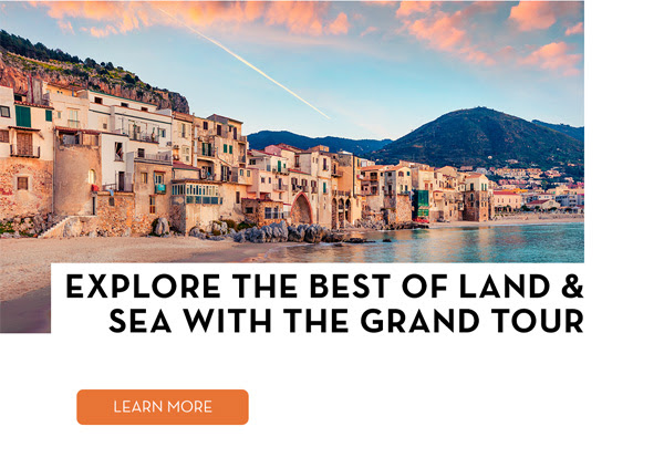 EXPLORE THE BEST OF LAND & SEA WITH THE GRAND TOUR