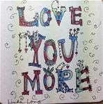 Love You More  II - Posted on Thursday, January 8, 2015 by Linda Long