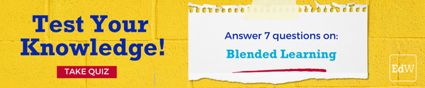 Test Your Knowledge! Take Quiz - Answer 7 question on blended learning. Clicking begins engagement with your quiz. 