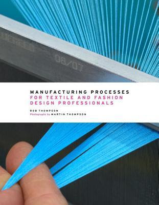 Manufacturing Processes for Textile and Fashion Design Professionals in Kindle/PDF/EPUB