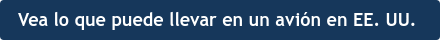 Vea lo que puede llevar en un avión en EE. UU.