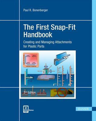 The First Snap-Fit Handbook 3e: Creating and Managing Attachments for Plastics Parts PDF