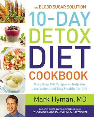 The Blood Sugar Solution 10-Day Detox Diet Cookbook: More than 150 Recipes to Help You Lose Weight and Stay Healthy for Life PDF