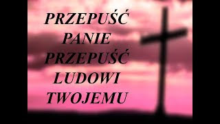 Przepuść Panie Przepuść Ludowi Swojemu - Pieśń Wielkopostna - Organista Na Miarę - YouTube