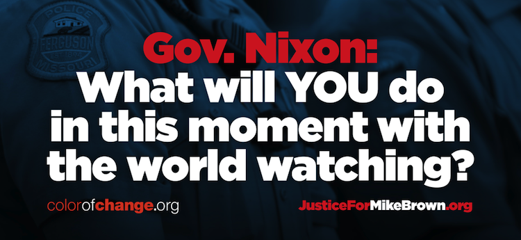 Governor Nixon, what will you do in this moment with the whole world watching?