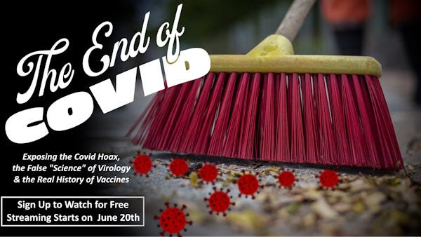  “The End of Covid” Video Series: Exposing the Covid Hoax, the False “Science” of Virology & the Real History of Vaccines Https%3A%2F%2Fsubstack-post-media.s3.amazonaws.com%2Fpublic%2Fimages%2Fb78f379e-2de5-4be6-8115-b4dc6e7bfec6_600x338