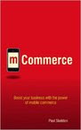 M-Commerce: Boost Your Business with the Power of Mobile Commerce by Paul Skeldon