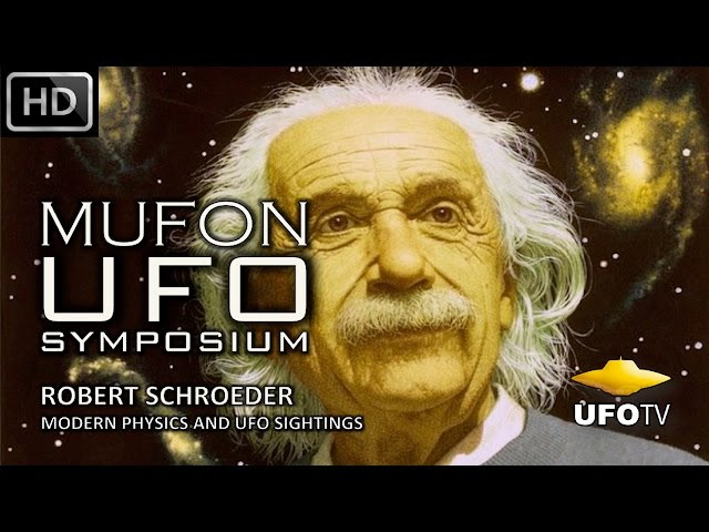 UFOTV Presents - MODERN PHYSICS AND UFO SIGHTINGS – MUFON UFO SYMPOSIUM – Robert Schroeder  Sddefault