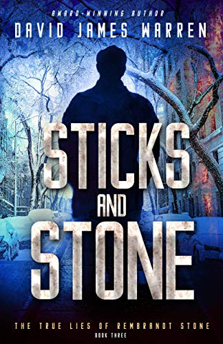 Sticks and Stone: A Time Travel Thriller (The True Lies of Rembrandt Stone Book 3) by [David James Warren]