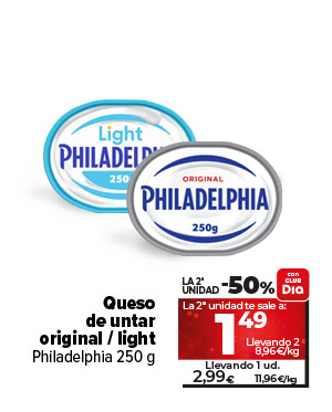 Queso de untar original /light Philadelphia 250g. La segunda unidad te sale a: 1,49€, llevando 2 a 8,96€/kg. Llevando 1 unidad a 2,99€ a 11,96€/kg