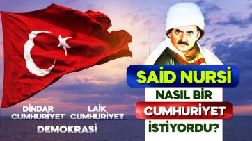 Said Nursi nasıl bir cumhuriyet istiyordu?
