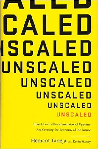EBOOK Unscaled: How AI and a New Generation of Upstarts Are Creating the Economy of the Future