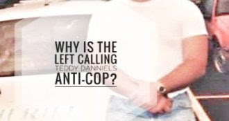 Good Cop Smashes The Left’s Narrative About Teddy Daniels, Leaves Police Force Over Bad Cop