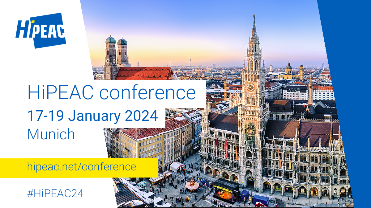 HiPEAC conference, 17-19
                                                      January 2024,
                                                      Munich.
                                                      hipeac.net/conference
                                                      #HiPEAC24
