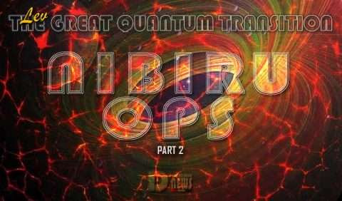 Nibiru Ops Part 2 – The Great Quantum Transition – Lev