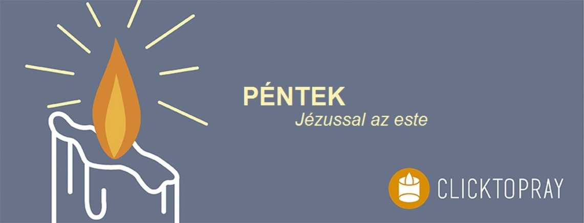 Imádkozzunk a pápával JÉZUSSAL az este PÉNTEK