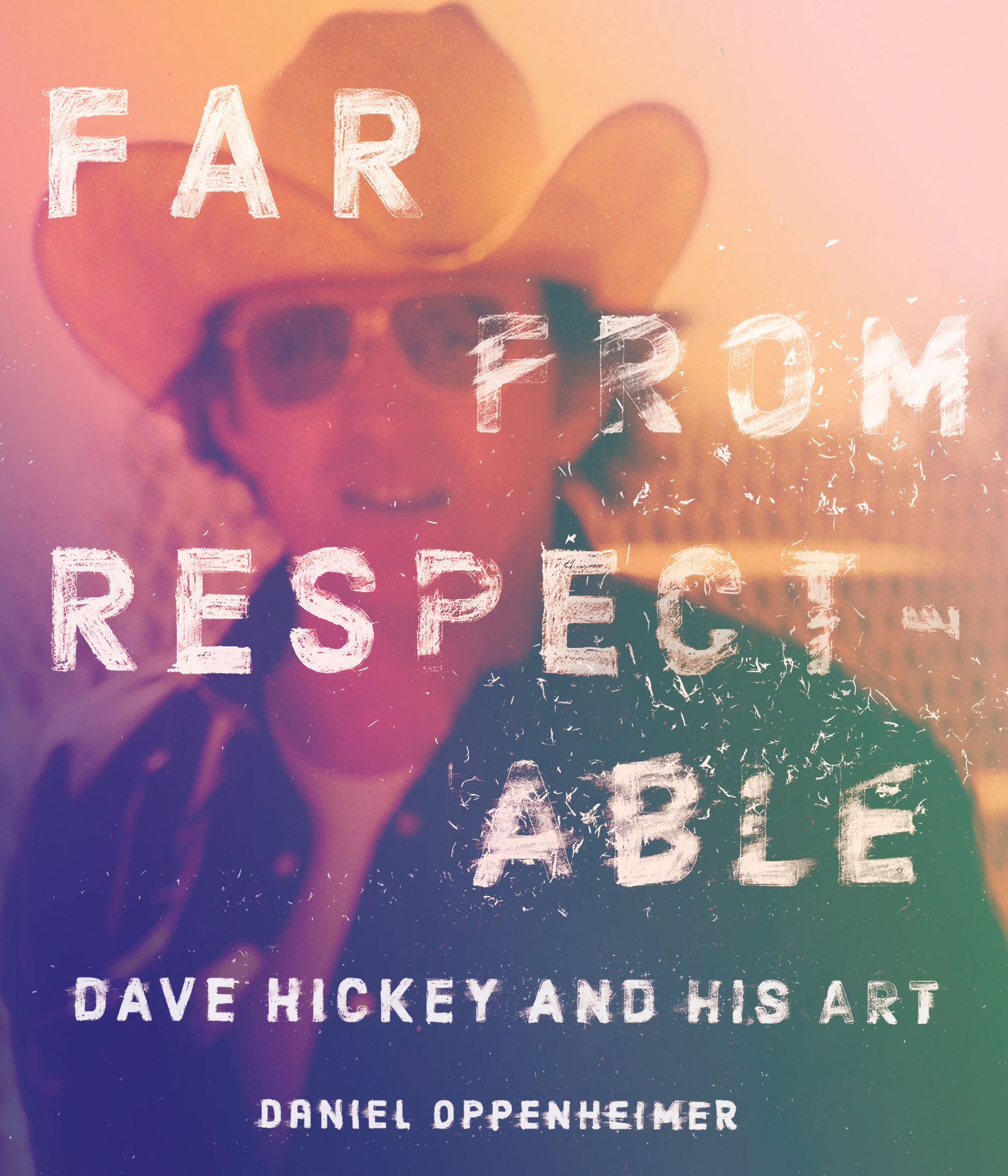 Far From Respectable: Dave Hickey and His Art PDF