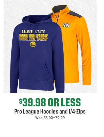 $39.98 OR LESS - Pro League Hoodies and 1/4-Zips | Was 55.00-79.99 | SHOP NOW