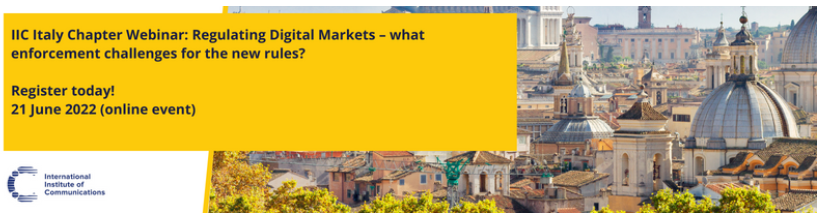 IIC Italy Chapter Webinar: Regulating Digital Markets, registration still open – 21 June 2022