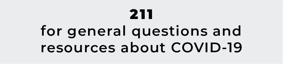 Dial 211 for general questions and resources about COVID-19