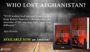 Center for Security Policy answers the question Who Lost Afghanistan? with new book from bestselling author Robert Spencer