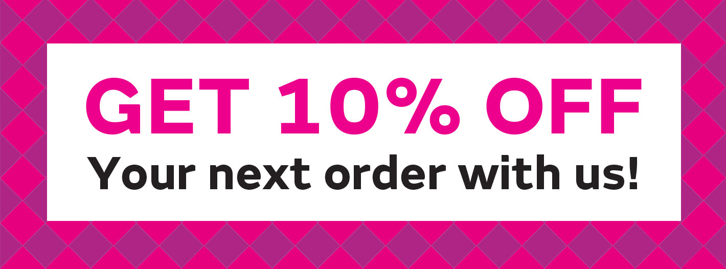 Get 10% off your next order with us