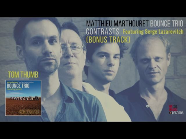 TOM THUMB - Bounce Trio Feat Serge Lazarevitch (Bonus Track)