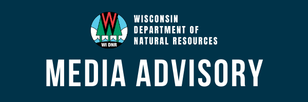 Wisconsin Department of Natural Resources Media Advisory