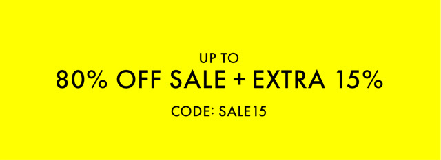 UP TO 80% OFF SALE + EXTRA 15% | CODE: SALE15
