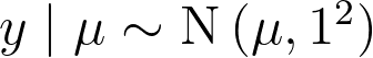 y \mid \mu \sim \mathrm{N}\left(\mu, 1^{2}\right)