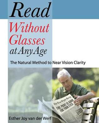 pdf download Read Without Glasses at Any Age: The Natural Method to Near Vision Clarity