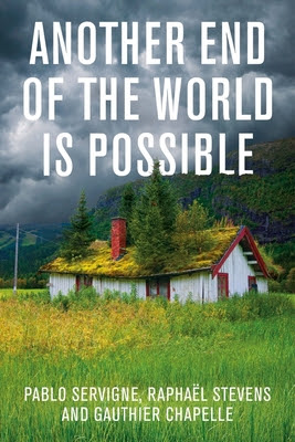 Another End of the World Is Possible: Living the Collapse (and Not Merely Surviving It) PDF