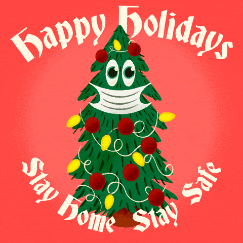 Happy holidays. Stay home. Stay safe.