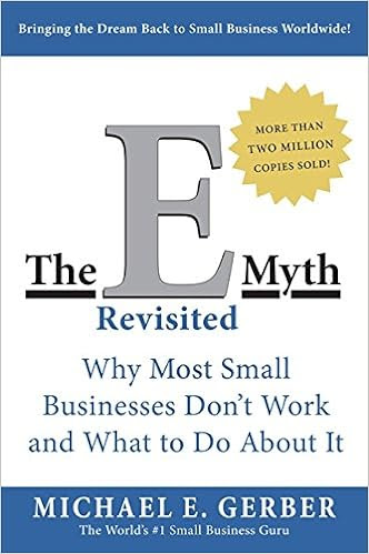 EBOOK The E-Myth Revisited: Why Most Small Businesses Don't Work and What to Do About It