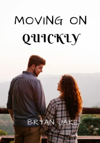 MOVING ON QUICKLY: Getting over someone You love quickly. Handbook on effective but fast ways to move on from a heartbreak.