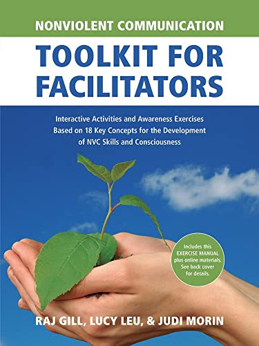 Nonviolent Communication Toolkit for Facilitators: Interactive Activities and Awareness Exercises Based on 18 Key Concepts for the Development of NVC ... (Nonviolent Communication Guides)