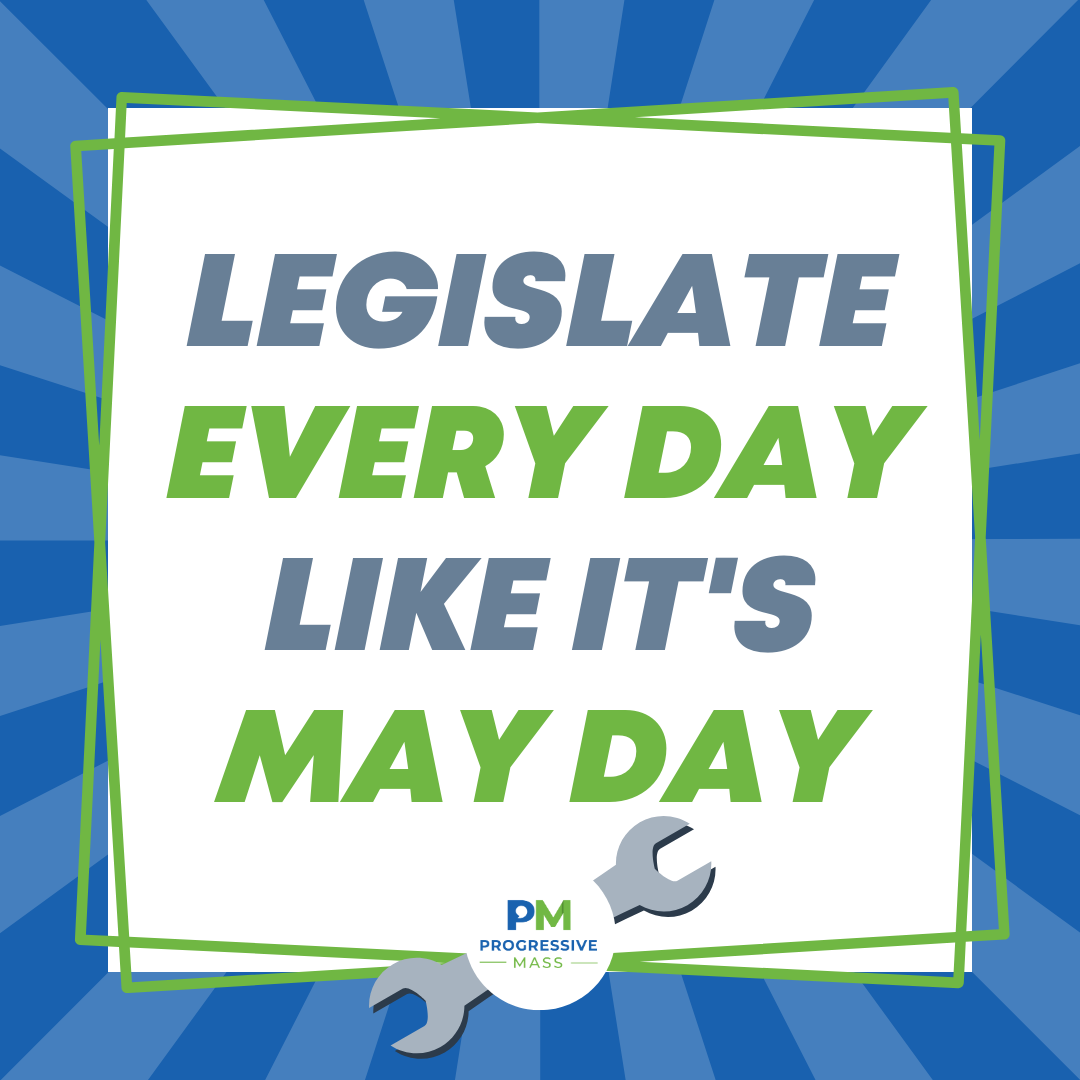 Legislate every day like it's May Day 
